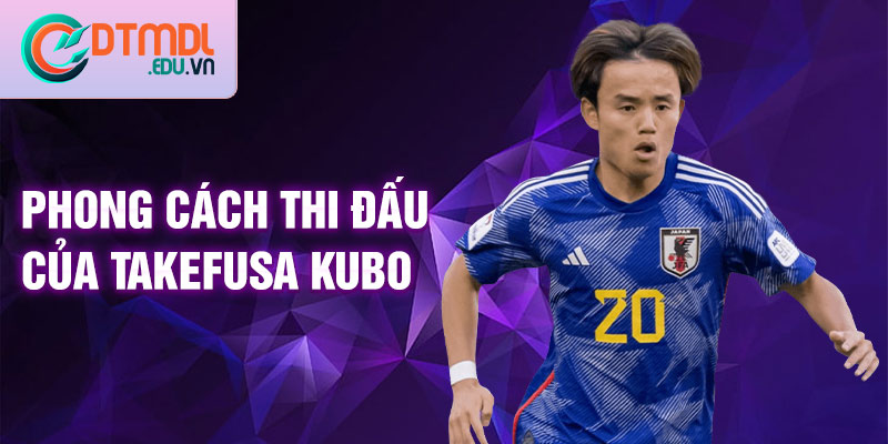 Phong cách thi đấu của Takefusa Kubo