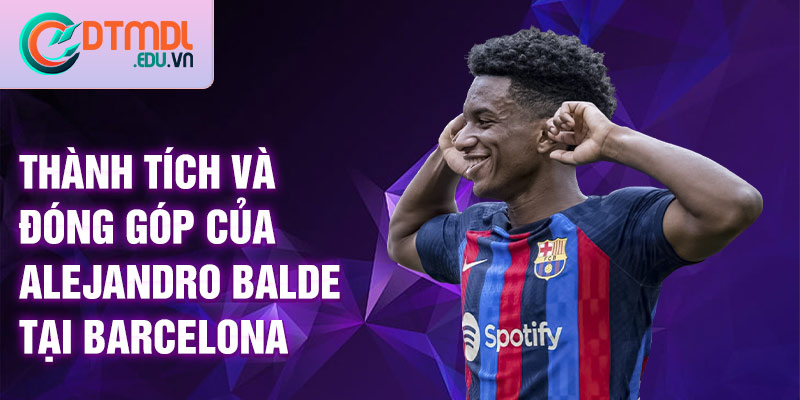 Thành tích và đóng góp của Alejandro Balde tại Barcelona